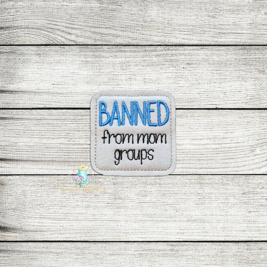 Banned From Mom Groups Feltie Digital Embroidery Design File