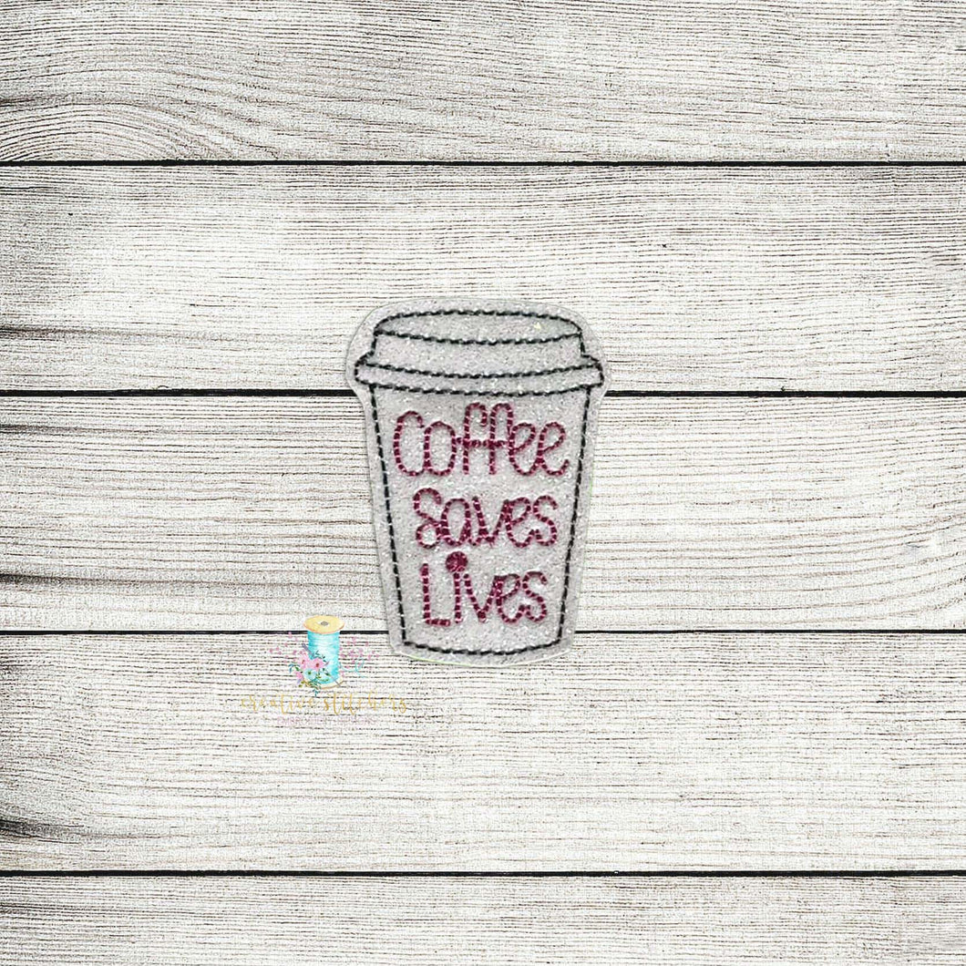 Coffee Saves Lives Feltie Digital Embroidery Design File