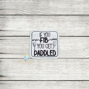 If You Fib You Get Paddled Feltie Digital Embroidery Design File