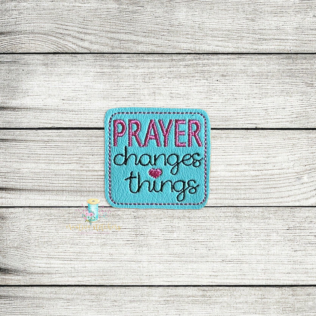 Prayer Changes Things Feltie Digital Embroidery Design File