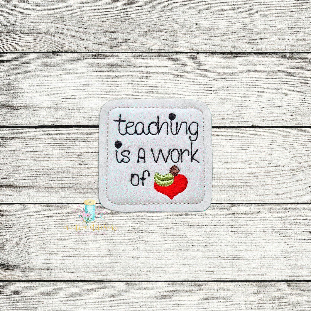 Teaching Is A Work Of Heart Feltie Digital Embroidery Design File