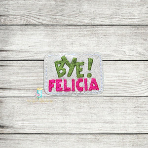 Bye Felicia Feltie Digital Embroidery Design File