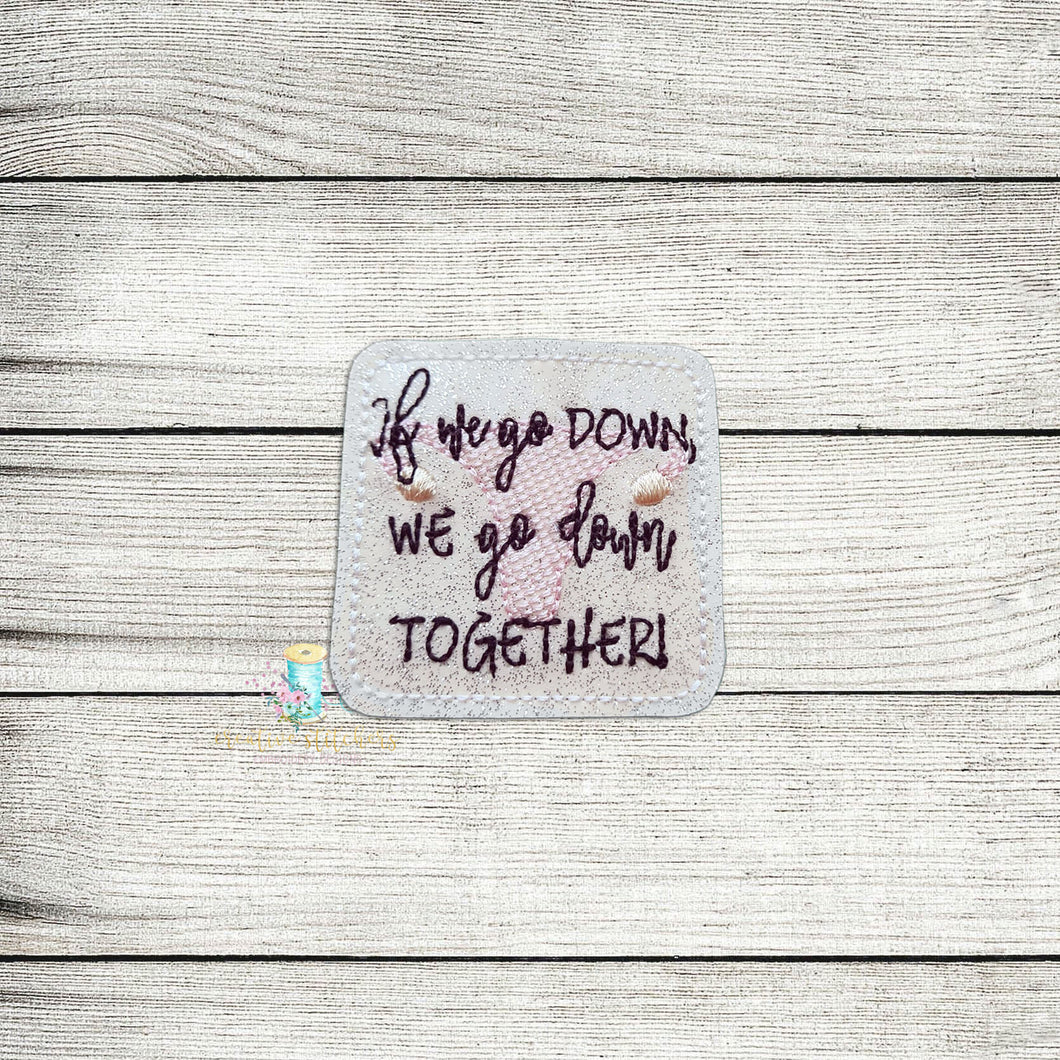 We Go Down Feltie Digital Embroidery Design File