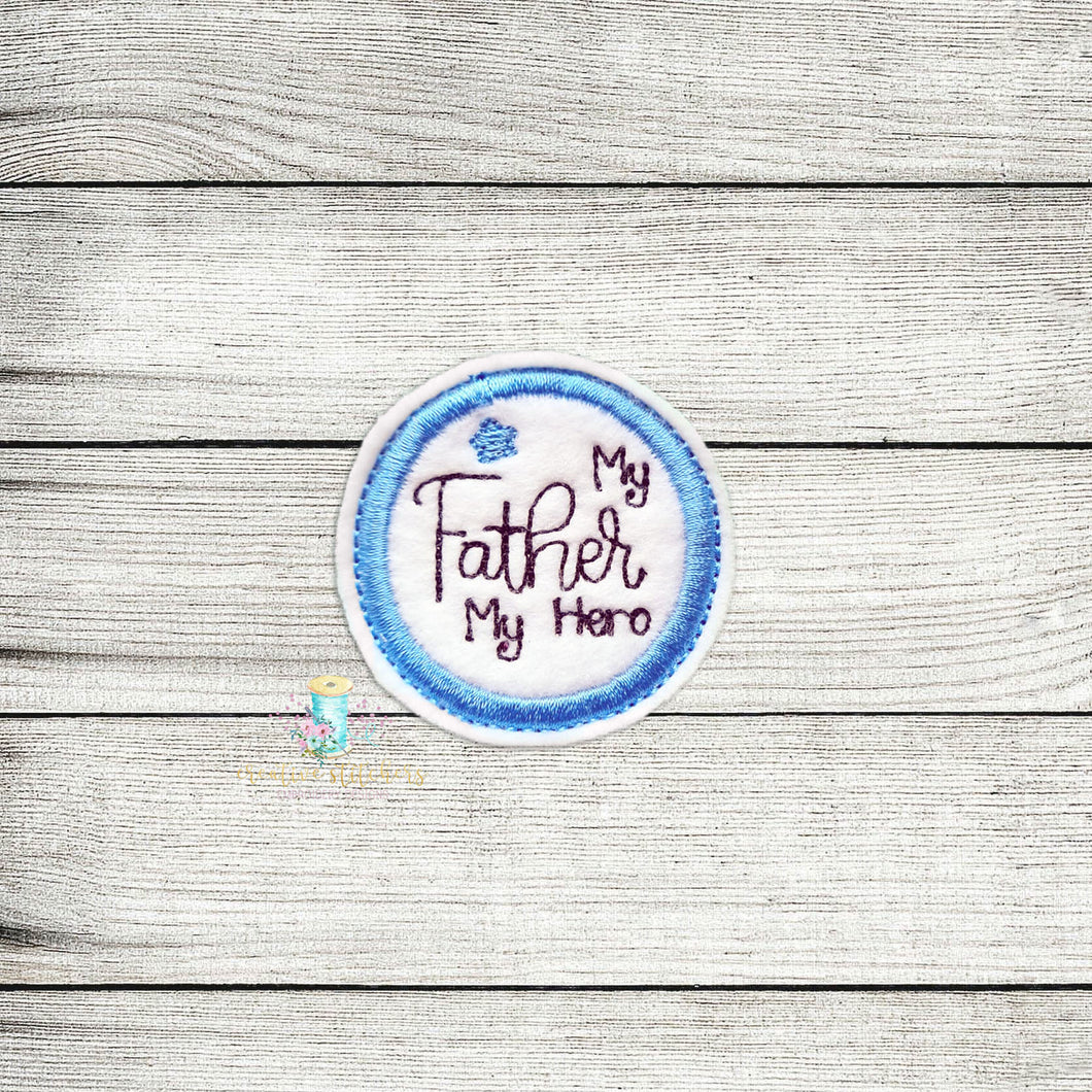 My Father My Hero Feltie Digital Embroidery Design File