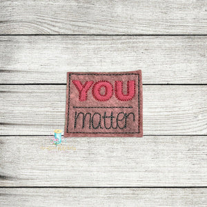 You Matter Feltie Digital Embroidery Design File