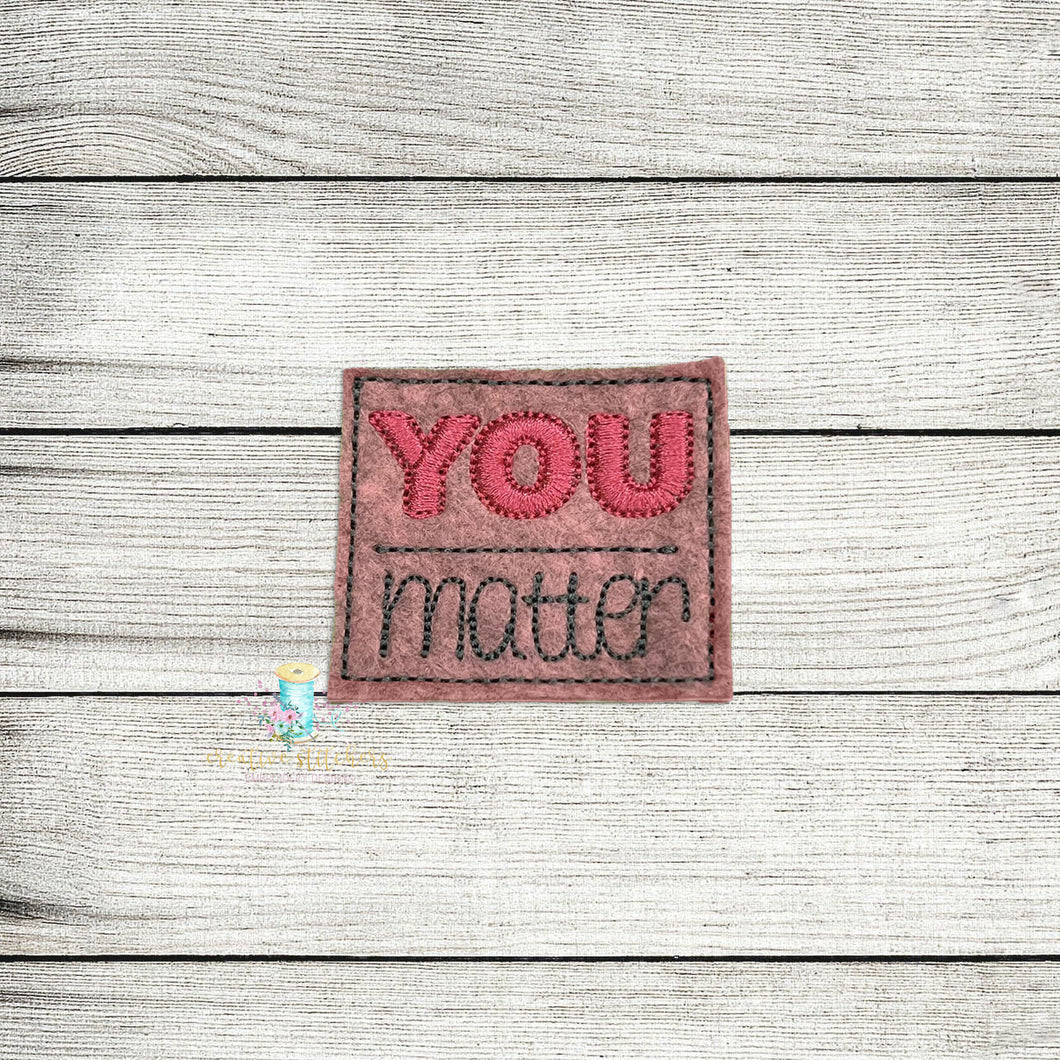 You Matter Feltie Digital Embroidery Design File