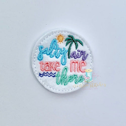 Salty Air Take Me There Digital Embroidery Feltie Design File Patch