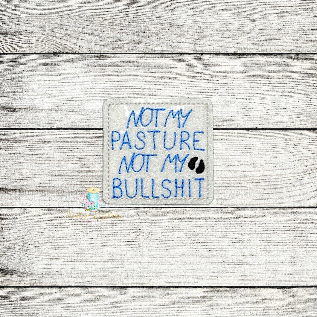 Not My Pasture Feltie Digital Embroidery Design File